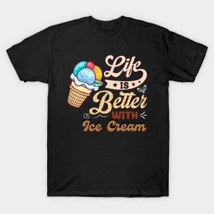 Life Is Better with Ice Cream T-Shirt